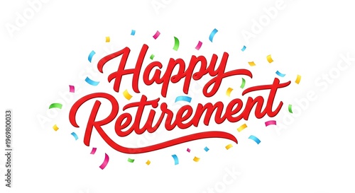 Happy retirement wishes celebrate a new chapter with joyful confetti