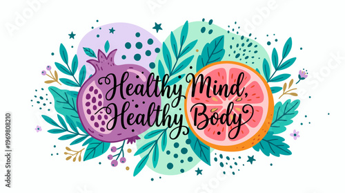 Colorful hand drawn illustration with fruits and leaves featuring the text healthy mind healthy body on white background, symbolizing nutritional wellness and illustrating mental health awareness