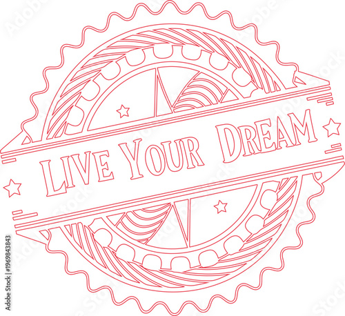 Decorative circular stamp emblem encouraging individuals to live their dreams and achieve goals