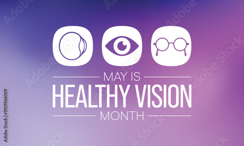 Healthy Vision month is observed every year in May. Taking care of your eyes can be a priority just like eating healthy and physical activity. it can help keep you safe each day. Vector illustration.