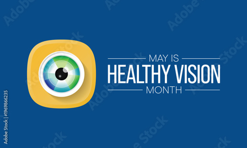Healthy Vision month is observed every year in May. Taking care of your eyes can be a priority just like eating healthy and physical activity. it can help keep you safe each day. Vector illustration.