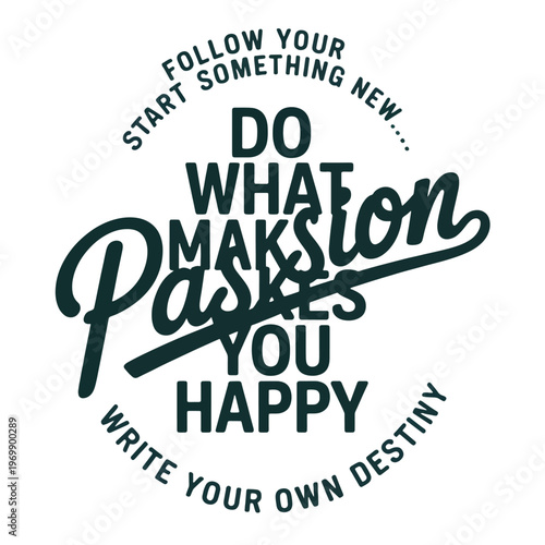 typography t shirt design,Inspirational quote about passion and happiness