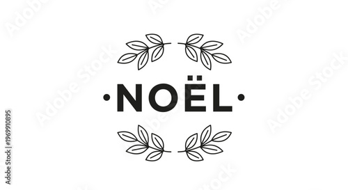 French word Noel for Christmas is featured in a simple black font between two sprigs of delicate hand drawn leaves.