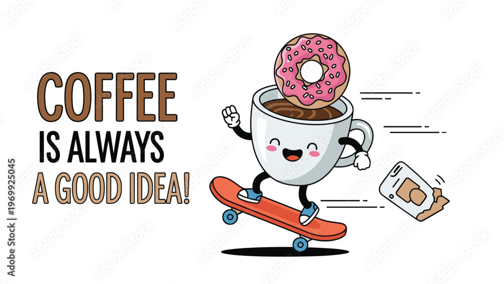 Fototapeta premium Rad coffee cup character wearing a pink donut with sprinkles as a hat and riding a skateboard with a coffee is always a good idea message.