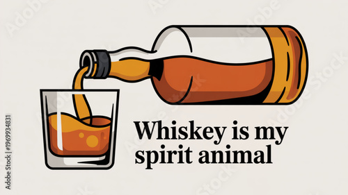 Whiskey bottle pouring into glass with humorous quote about spirit animal