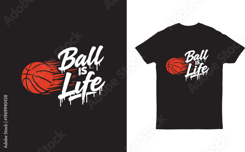 ball is life basketball t shirt design with dripping typography vector illustration