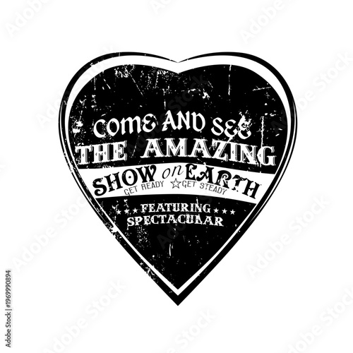 Retro-inspired heart-shaped badge with distressed circus typography. Featuring "Come and See the Amazing Show on Earth" in a weathered, vintage grunge aesthetic.