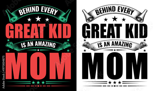 Behind Every Great Kid Is an Amazing Mom Typography T-Shirt Design, Mother’s Day Quote Graphic, Bold Retro Style Lettering on Black Background