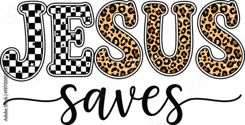 Jesus Saves Bold Checkered and Leopard Print Mixed Pattern Letter Christian Faith Script Quote SVG Design for Religious Tshirt Hoodie and Sublimation Print