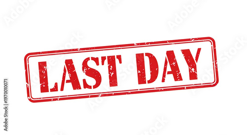 Last day stamp indicating the final deadline for an important event or task