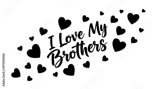 I Love My Brothers brush script typography with scattered red hearts vector illustration