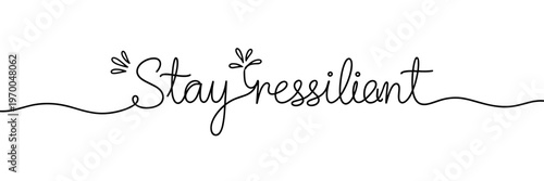 Hand lettering stay resilient encouragement on white background, none editable stroke