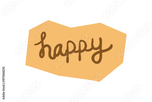 Hand drawn Happy handwritten text on abstract organic paper cutout shape for scrapbook and journal. Vector illustration design.
