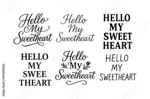 Hello My Sweetheart  a collection of six different typographic interpretations of the same phrase, arranged in a  grid on a white background