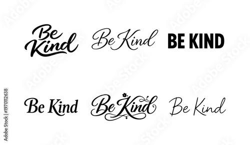 Be Kind  a collection of six different typographic interpretations of the same phrase, arranged in a  grid on a white background