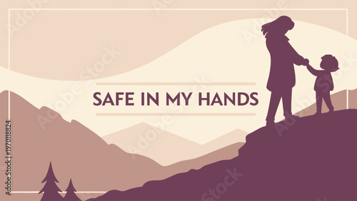 Vector illustration of parent protecting child with Safe In My Hands quote. Family love concept for motivational poster, parenting care banner, protection message, and landscape background.