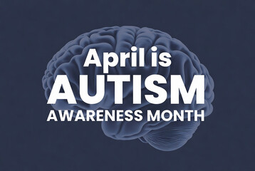 It depicts a brain graphic with the text “April is AUTISM AWARENESS MONTH” superimposed on it.