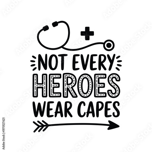 A tribute to medical professionals not all heroes wear capes