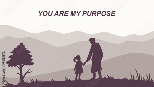 Vector illustration of parent and child walking with You Are My Purpose quote. Inspirational family love concept for poster, banner, parenting message, and mountain landscape.