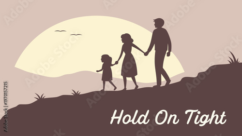 Vector illustration of parent and child at sunset with Hold On Tight quote. Inspirational family bonding design for poster, banner, parenting love message, and landscape background.
