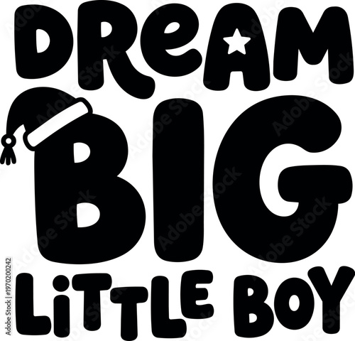 Dream big little boy black and white calligraphic lettering with nightcap