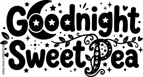 Goodnight sweet pea lettering with crescent moon stars and decorative leaves vector art black and white