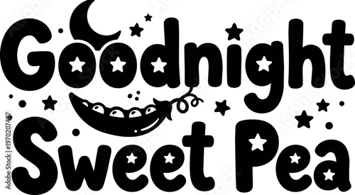 Goodnight sweet pea black and white lettering with pea pod and stars