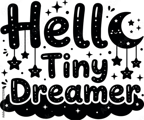 Hello tiny dreamer lettering with moon stars and clouds vector art