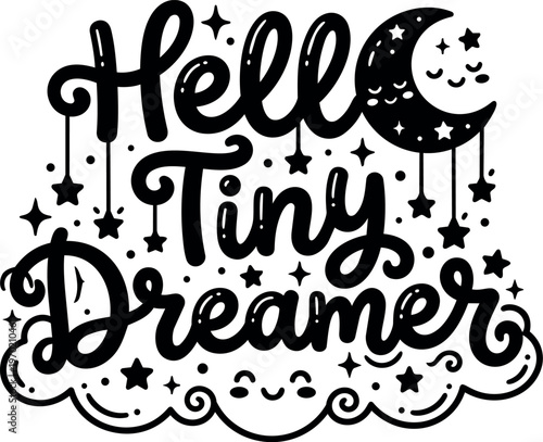 Hello tiny dreamer hand lettering with crescent moon and stars vector art