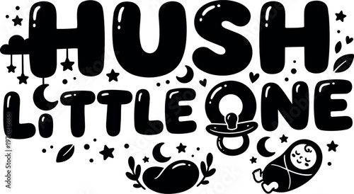 Hush little one lettering with baby pacifier and sleeping newborn vector art