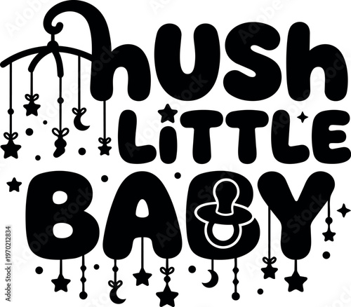 Hush little baby phrase with pacifier and hanging stars vector art
