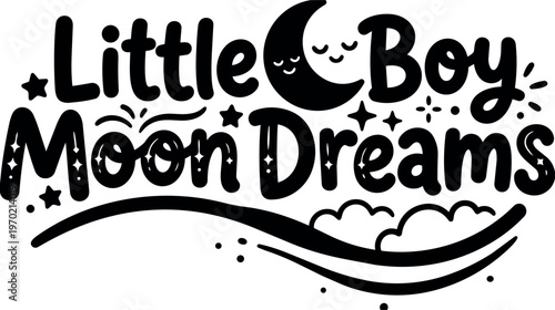 Little boy moon dreams lettering with sleeping crescent moon and stars black and white vector art