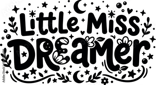Little miss dreamer hand lettering with stars moon and floral elements