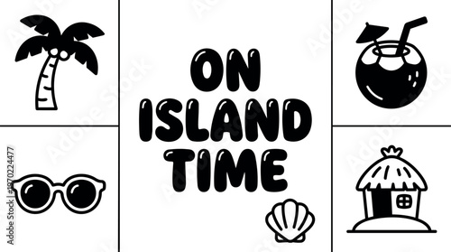 Black and white on island time lettering with palm tree sunglasses coconut and hut icons