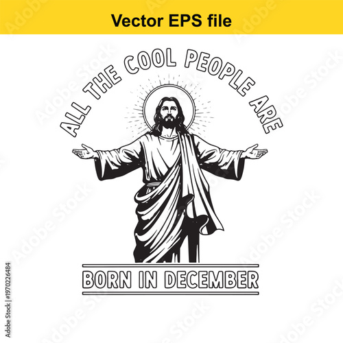A black and white image of jesus with the words all the cool people are born in december
