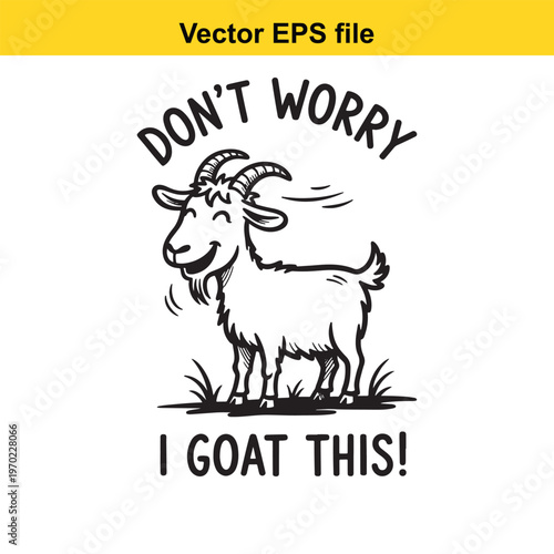 A smiling goat with the text don't worry i goat this