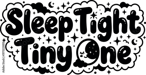 Sleep tight tiny one lettering with moon and stars black and white vector art