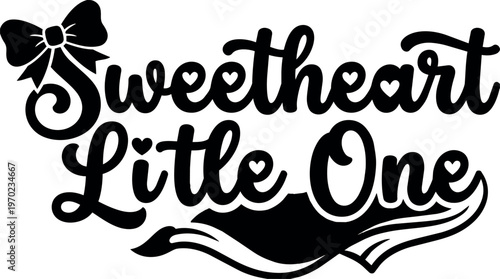 Sweetheart little one calligraphic lettering with bow and swirls