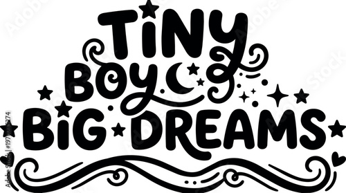 Tiny boy big dreams script lettering with stars and swirls vector art
