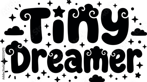 Black and white tiny dreamer lettering with stars and clouds