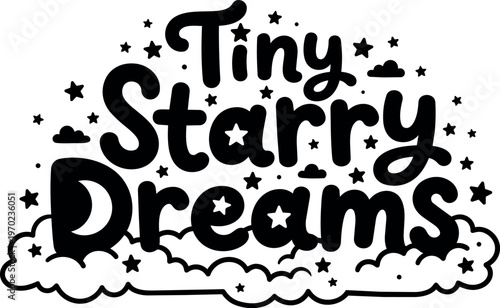 Tiny starry dreams lettering with stars and clouds black and white vector art