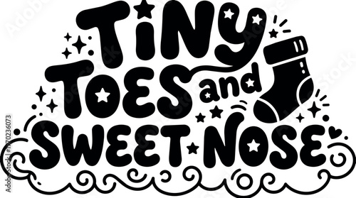 Black and white script lettering tiny toes and sweet nose with baby sock vector art