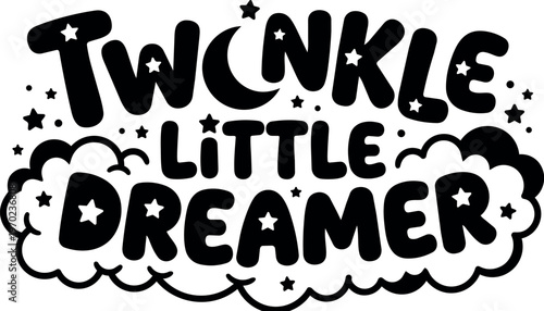 Twinkle little dreamer text with stars and clouds black and white vector art