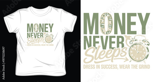 Money never sleeps quote with alarm clock and dollar bills, dress in success, wear the grind