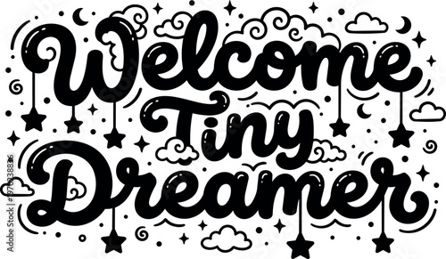Welcome tiny dreamer script lettering with stars clouds and moons