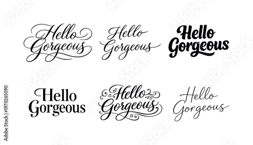 Hello Gorgeous  a collection of six different typographic interpretations of the same phrase, arranged in a  grid on a white background