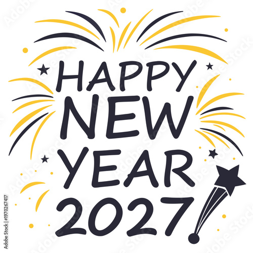A vibrant hand lettered illustration announces happy new year 2027 with celebratory fireworks and sparkling star accents high quality professional