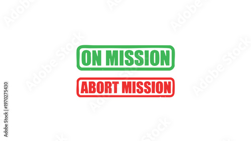 Mission Critical: A conceptual image illustrating contrasting directives: On Mission and Abort Mission, with clear text on a pristine surface.