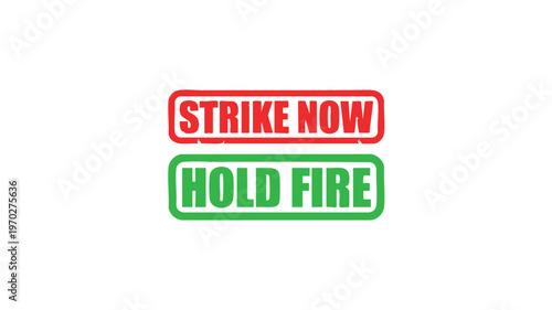 Decision making: A direct command is given with the phrases strike now and hold fire conveying decisive action, strategy.