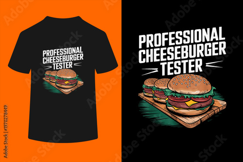 Professional Cheeseburger Tester, Burger Lover Burger Junkie T-Shirt

